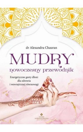 Mudry – nowoczesny przewodnik - Alexandra Chauran - Ebook - 978-83-8301-136-3