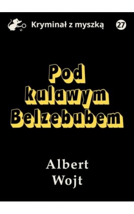 Pod kulawym Belzebubem - Albert Wojt - Ebook - 978-83-67296-90-8