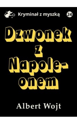 Dzwonek z Napoleonem - Albert Wojt - Ebook - 978-83-67296-87-8