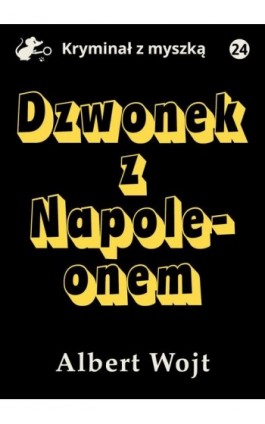 Dzwonek z Napoleonem - Albert Wojt - Ebook - 978-83-67296-87-8