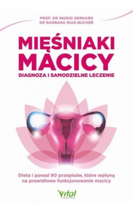 Mięśniaki macicy. Diagnoza i samodzielne leczenie - Ingrid Gerhard - Ebook - 978-83-8272-363-2