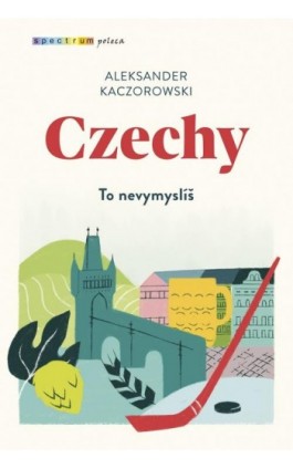Czechy - Aleksander Kaczorowski - Ebook - 978-83-287-2083-1