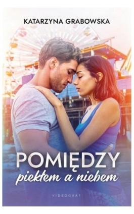 Pomiędzy piekłem a niebem - Katarzyna Grabowska - Ebook - 978-83-8293-006-1