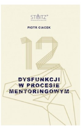 12 dysfunkcji w procesie mentoringowym - Piotr Ciacek - Ebook - 978-83-963069-3-7