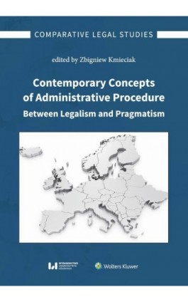 Contemporary Concepts of Administrative Procedure Between Legalism and Pragmatism - Ebook - 978-83-8220-928-0