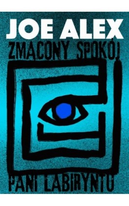 Zmącony spokój Pani Labiryntu - Joe Alex - Ebook - 978-83-67296-28-1