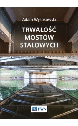 Trwałość mostów stalowych - Adam Wysokowski - Ebook - 978-83-01-22249-9