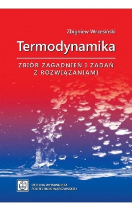 Termodynamika. Zbiór zagadnień i zadań z rozwiązaniami - Zbigniew Wrzesiński - Ebook - 978-83-8156-422-9