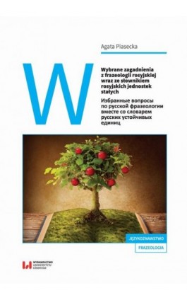 Wybrane zagadnienia z frazeologii rosyjskiej wraz ze słownikiem rosyjskich jednostek stałych - Agata Piasecka - Ebook - 978-83-8220-948-8