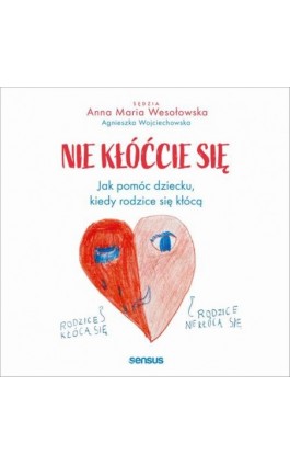 Nie kłóćcie się. Jak pomóc dziecku, kiedy rodzice się kłócą - Anna Maria Wesołowska - Audiobook - 978-83-8322-219-6