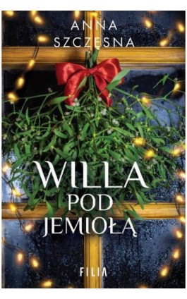 Willa pod jemiołą - Anna Szczęsna - Ebook - 978-83-8280-380-8