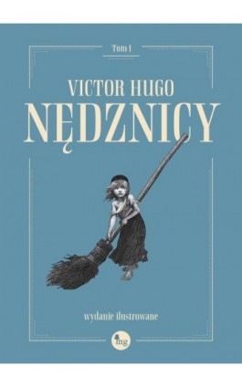 Nędznicy t. 1 Wydanie ilustrowane - Victor Hugo - Ebook - 978-83-7779-860-7