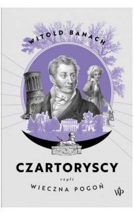 Czartoryscy czyli wieczna pogoń - Witold Banach - Ebook - 9788367324779