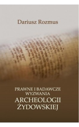 Prawne i badawcze wyzwania archeologii żydowskiej - Dariusz Rozmus - Ebook - 978-83-66165-87-8