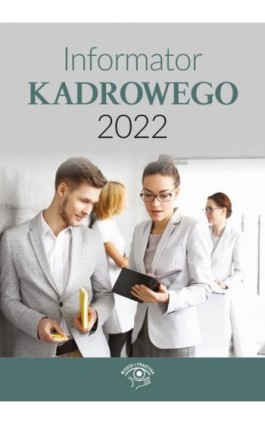 Informator kadrowego 2022 - Praca zbiorowa - Ebook - 978-83-8276-150-4