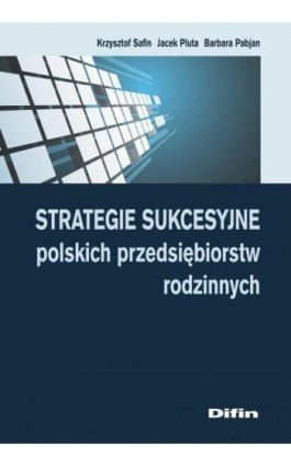 Strategie sukcesyjne polskich przedsiębiorstw rodzinnych - Krzysztof Safin - Ebook - 978-83-7930-364-9