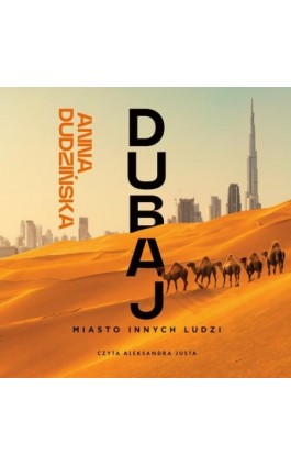 Dubaj. Miasto innych ludzi - Anna Dudzińska - Audiobook - 978-83-67406-89-5
