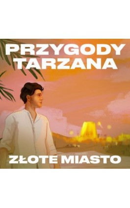 Przygody Tarzana Tom II - Złote miasto - Edgar Burroughs - Audiobook - 9788376996011