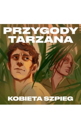 Przygody Tarzana Tom VI - Kobieta szpieg - Edgar Burroughs - Audiobook - 9788376996059