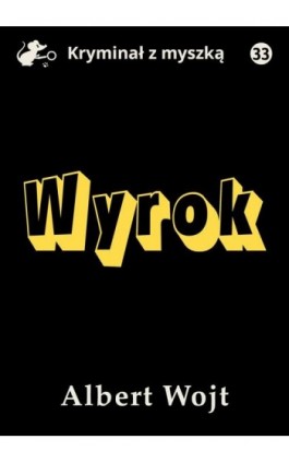Wyrok - Albert Wojt - Ebook - 978-83-67562-02-7