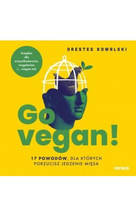 Go vegan! 17 powodów, dla których porzucisz jedzenie mięsa. Książka dla wszystkożerców, wegetarian i... wegan też - Orestes Kowalski - Audiobook - 978-83-8322-230-1