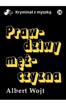 Prawdziwy mężczyzna - Albert Wojt - Ebook - 978-83-67296-91-5