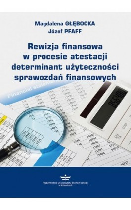 Rewizja finansowa w procesie atestacji determinant użyteczności sprawozdań finansowych - Magdalena Głębocka - Ebook - 978-83-7875-815-0