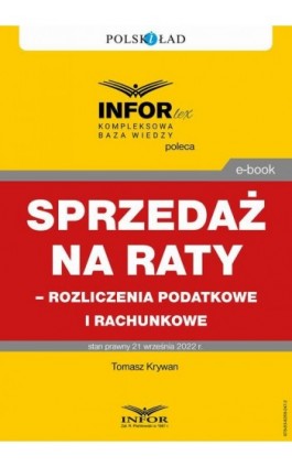 Sprzedaż na raty – rozliczenia podatkowe i rachunkowe - Tomasz Krywan - Ebook - 978-83-8268-247-2