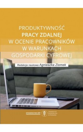 Produktywność pracy zdalnej w ocenie pracowników w warunkach gospodarki cyfrowej - Ebook - 978-83-8211-139-2