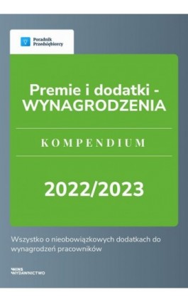 Premie i dodatki - WYNAGRODZENIA. Kompendium 2022/2023 - Katarzyna Dorociak - Ebook - 978-83-67193-38-2