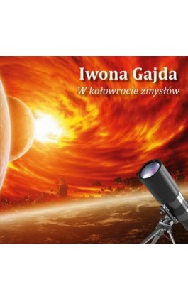 W kołowrocie zmysłów - Iwona Gajda - Ebook - 978-83-965967-0-3