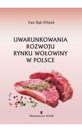 Uwarunkowania rozwoju rynku wołowiny w Polsce - Ewa Bąk-Filipek - Ebook - 978-83-8237-102-4