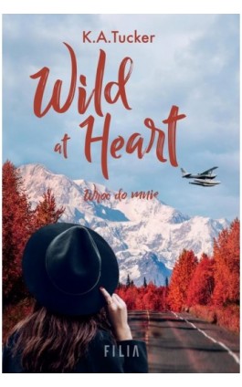 Wild at Heart Wróć do mnie - K.A. Tucker - Ebook - 978-83-8280-408-9