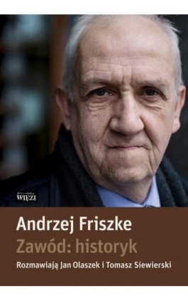 Zawód: historyk - Andrzej Friszke - Ebook - 978-83-66769-42-7