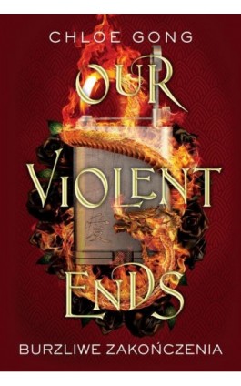 Our Violent Ends. Burzliwe zakończenia - Chloe Gong - Ebook - 978-83-8266-198-9