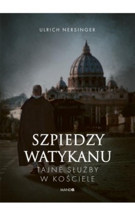 Szpiedzy Watykanu - Ulrich Nersinger - Ebook - 978-83-277-3204-0