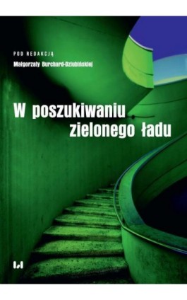 W poszukiwaniu zielonego ładu - Ebook - 978-83-8220-871-9