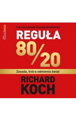 Reguła 80/20. Zasada, która odmienia świat - Richard Koch - Audiobook - 978-83-283-9574-9