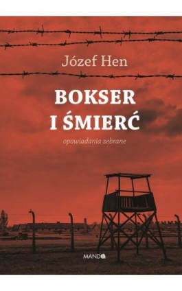 Bokser i śmierć. Opowiadania zebrane - Józef Hen - Ebook - 978-83-277-2604-9