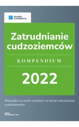 Zatrudnianie cudzoziemców. Kompendium 2022. - Katarzyna Tokarczyk - Ebook - 978-83-67193-39-9