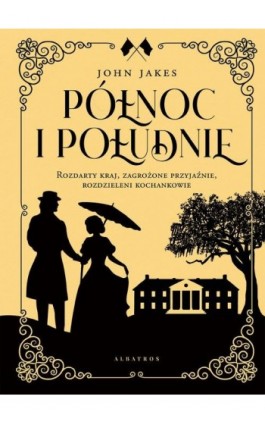 PÓŁNOC I POŁUDNIE - John Jakes - Ebook - 978-83-6751-254-1