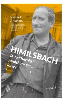 Himilsbach. Ja to chętnie napiłbym się kawy - Ryszard Abraham - Ebook - 978-83-277-3322-1