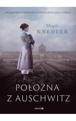 Położna z Auschwitz - Magda Knedler - Ebook - 978-83-277-2226-3