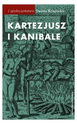 Kartezjusz i Kanibale - Iwona Krupecka - Ebook - 978-83-8325-011-3