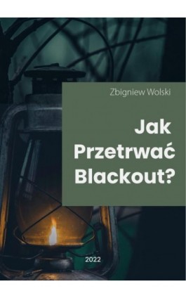 Jak przetrwać blackout? - Zbigniew Wolski - Ebook - 978-83-8166-324-3