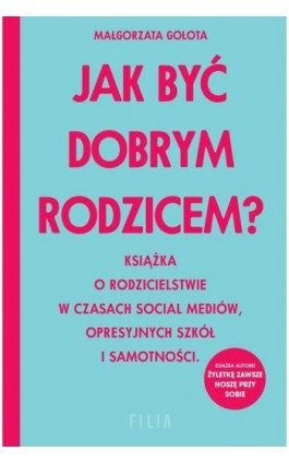 Jak być dobrym rodzicem? - Małgorzata Gołota - Ebook - 978-83-8280-425-6