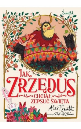 Jak Zrzędus chciał zepsuć Święta - Alex T. Smith - Ebook - 978-83-8321-205-0