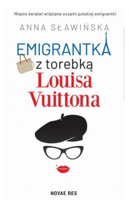 Emigrantka z torebką Louisa Vuittona - Anna Sławińska - Ebook - 978-83-8313-160-3