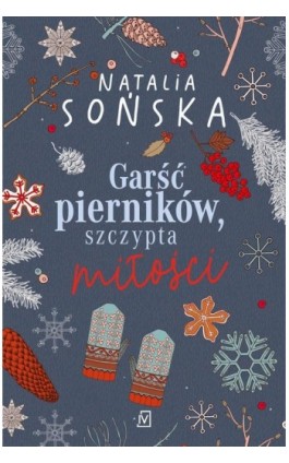 Garść pierników, szczypta miłości - Natalia Sońska - Ebook - 9788367461450