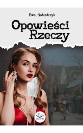 Opowieści Rzeczy - Ewa Nabialczyk - Ebook - 978-83-66915-90-9